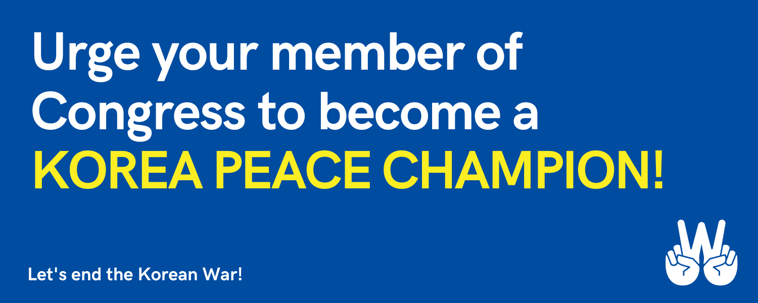 Urge your member of Congress to become a Korea Peace Champion